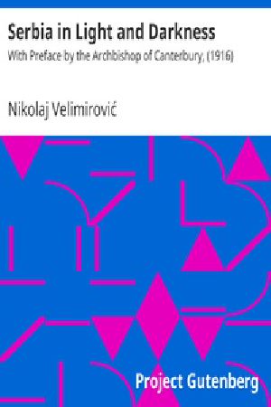 [Gutenberg 19871] • Serbia in Light and Darkness / With Preface by the Archbishop of Canterbury, (1916)